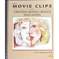 Movie Clips for Creative Mental Health Education Movie Clips for Creative Mental Health Education Spiral-bound