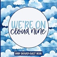 We're On Cloud Nine Baby Shower Guest Book: Cloud themed Baby Shower Guest book, Rain Drops keepsake With Advice and Wishes and gift log