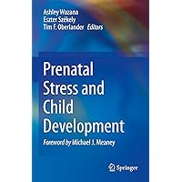 Prenatal Stress and Child Development Prenatal Stress and Child Development eTextbook Hardcover Paperback
