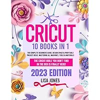 CRICUT: 10 BOOKS IN 1: The Complete Beginners Guide, Design Space & Profitable Project Ideas. Mastering All Machines, Tools & Materials | The Cricut Bible You Don't Find in the Box is Finally Here! CRICUT: 10 BOOKS IN 1: The Complete Beginners Guide, Design Space & Profitable Project Ideas. Mastering All Machines, Tools & Materials | The Cricut Bible You Don't Find in the Box is Finally Here! Paperback