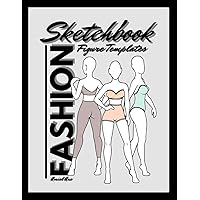 Fashion Sketchbook Figure Templates: Fashion Designer Sketch Pad: Fashion Sketching & Clothing Design Project Charts