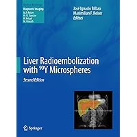 Liver Radioembolization with 90Y Microspheres (Medical Radiology) Liver Radioembolization with 90Y Microspheres (Medical Radiology) Kindle Hardcover Paperback