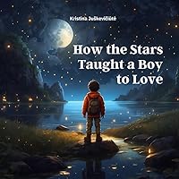 How the Stars Taught a Boy to Love