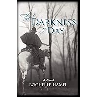 The Darkness of Day: A Novel The Darkness of Day: A Novel Paperback Kindle Hardcover
