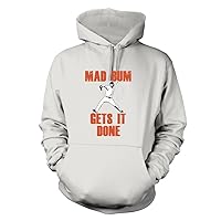 Mad Bum Gets It Done - Adult Men's Hoodie, White, Large