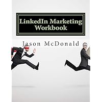 LinkedIn Marketing Workbook: How to Use LinkedIn for Business LinkedIn Marketing Workbook: How to Use LinkedIn for Business Paperback Kindle