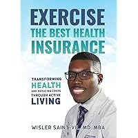 Exercise: Transforming Health and Reducing Costs Through Active Living Exercise: Transforming Health and Reducing Costs Through Active Living Kindle Paperback