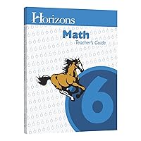Horizon's Math 6th Grade Teacher's Guide Horizon's Math 6th Grade Teacher's Guide Spiral-bound