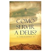 Como servir a Deus?: Livro de Levítico (Portuguese Edition) Como servir a Deus?: Livro de Levítico (Portuguese Edition) Kindle