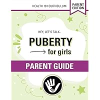 Hey, Let's Talk- Puberty for Girls, Parent Guide (Hey, Let's Talk- Puberty Workbook for Girls) Hey, Let's Talk- Puberty for Girls, Parent Guide (Hey, Let's Talk- Puberty Workbook for Girls) Paperback