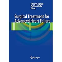 Surgical Treatment for Advanced Heart Failure Surgical Treatment for Advanced Heart Failure Kindle Hardcover Paperback
