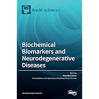 Biochemical Biomarkers and Neurodegenerative Diseases Biochemical Biomarkers and Neurodegenerative Diseases Hardcover