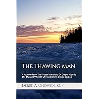 The Thawing Man: A Heartwarming Journey From Active Addiction to Long-Term Recovery | Third Edition The Thawing Man: A Heartwarming Journey From Active Addiction to Long-Term Recovery | Third Edition Paperback Audible Audiobook Kindle Hardcover