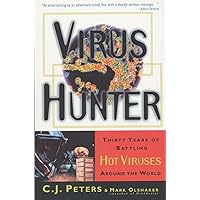 Virus Hunter: Thirty Years of Battling Hot Viruses Around the World Virus Hunter: Thirty Years of Battling Hot Viruses Around the World Paperback Hardcover