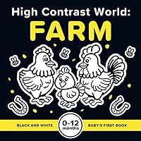 High Contrast World: Farm: Cute Black and White Pictures for 0-12 Months With Animals | Baby’s First Book | Simple Images to Develop Infants Eyesight (High Contrast Baby Books) High Contrast World: Farm: Cute Black and White Pictures for 0-12 Months With Animals | Baby’s First Book | Simple Images to Develop Infants Eyesight (High Contrast Baby Books) Paperback