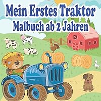Mein Erstes Traktor Malbuch ab 2 Jahren: Fahrzeuge Auf Dem Bauernhof zum Ausmalen und Kritzeln | Kritzelmalbuch Mit Traktoren für Kleinkinder | ... Farm für Jungen (German Edition)