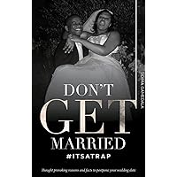 Don't Get Married: #IT'S A TRAP Don't Get Married: #IT'S A TRAP Kindle Paperback