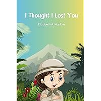 I Thought I Lost You I Thought I Lost You Paperback Kindle
