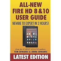 All-New Fire HD 8 & 10 User Guide - Newbie to Expert in 2 Hours! All-New Fire HD 8 & 10 User Guide - Newbie to Expert in 2 Hours! Paperback Kindle