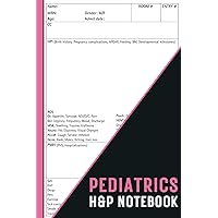 Pediatrics H&P Notebook: Blank Medical History & Physical Template for Kids Health Checkup Record