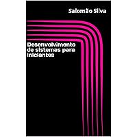 Desenvolvimento de sistemas para iniciantes (Portuguese Edition) Desenvolvimento de sistemas para iniciantes (Portuguese Edition) Kindle Paperback