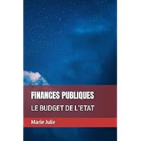 FINANCES PUBLIQUES: LE BUDGET DE L’ETAT (French Edition)