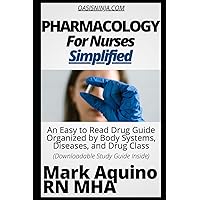 Pharmacology for Nurses Simplified: An Easy to Read Drug Guide Organized by Body Systems, Diseases, and Drug Class - With Downloadable Study Guide Inside (Ninja Series)