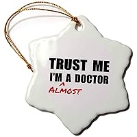 3dRose ORN_195601_1 Trust Me Im Almost a Doctor Medical Medicine Or Phd Humor Student Gift Snowflake Ornament, Porcelain, 3-Inch
