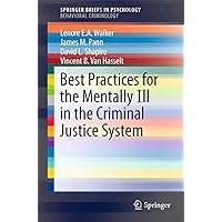 Best Practices for the Mentally Ill in the Criminal Justice System (SpringerBriefs in Behavioral Criminology) Best Practices for the Mentally Ill in the Criminal Justice System (SpringerBriefs in Behavioral Criminology) Paperback Kindle