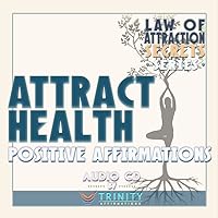 Law of Attraction Secrets Series: Attract Health Positive Affirmations Audio CD