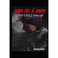 When Sex & Candy Don't Fill You Up When Sex & Candy Don't Fill You Up Hardcover Kindle Paperback