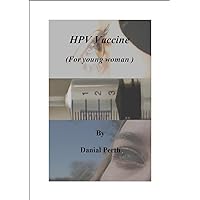 HPV Vaccine (For young woman) HPV Vaccine (For young woman) Kindle