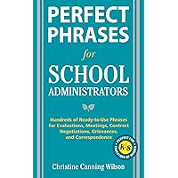 Perfect Phrases for School Administrators: Hundreds of Ready-to-Use Phrases for Evaluations, Meetings, Contract Negotiations, Grievances and Co (Perfect Phrases Series) Perfect Phrases for School Administrators: Hundreds of Ready-to-Use Phrases for Evaluations, Meetings, Contract Negotiations, Grievances and Co (Perfect Phrases Series) Paperback Kindle