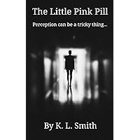 The Little Pink Pill: Perception can be a tricky thing (The Thrillers) The Little Pink Pill: Perception can be a tricky thing (The Thrillers) Kindle Audible Audiobook Paperback