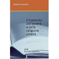 Il tramonto dell'essere e della religione umana: Prolusione sull'essere (Italian Edition)