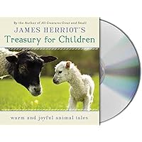 James Herriot's Treasury for Children: Warm and Joyful Tales by the Author of All Creatures Great and Small James Herriot's Treasury for Children: Warm and Joyful Tales by the Author of All Creatures Great and Small Hardcover Audible Audiobook Audio CD Paperback