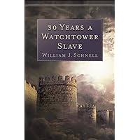 30 Years a Watchtower Slave: The Confessions of a Converted Jehovah's Witness