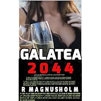 GALATEA 2044: A Novel of the Near Future: An Emergent AI Technothriller GALATEA 2044: A Novel of the Near Future: An Emergent AI Technothriller Kindle