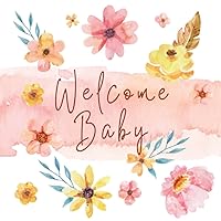 Baby Shower Guest Book: Welcome Baby | Watercolor Floral Guestbook with Advice For Parents, Gift Log Tracker, Space for Invitation and Photo