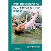What I Need to Know About My Child's Urinary Tract Infection