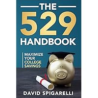 The 529 Handbook: Maximize Your College Savings The 529 Handbook: Maximize Your College Savings Paperback Kindle