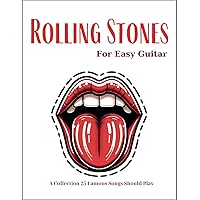 Rolling Stones For Easy Guitar: A Collection 25 Famous Songs Should Play Rolling Stones For Easy Guitar: A Collection 25 Famous Songs Should Play Paperback