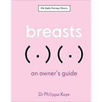 Breasts: An Owner's Guide (The Body Literacy Library) Breasts: An Owner's Guide (The Body Literacy Library) Hardcover Audible Audiobook Kindle
