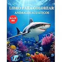 LIBRO PARA COLOREAR ANIMALES ACUÁTICOS (Spanish Edition) LIBRO PARA COLOREAR ANIMALES ACUÁTICOS (Spanish Edition) Paperback