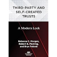 Third-Party and Self-Created Trusts: A Modern Look Third-Party and Self-Created Trusts: A Modern Look Paperback