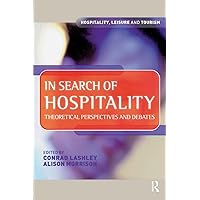 In Search of Hospitality (Hospitality, Leisure and Tourism) In Search of Hospitality (Hospitality, Leisure and Tourism) Paperback Kindle Hardcover