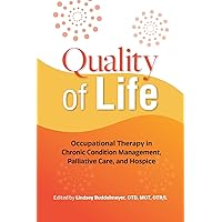 Quality of Life: Occupational Therapy in Chronic Condition Management, Palliative Care, and Hospice