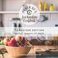 The Power of 5 Test Kitchen Cookbook: Caregiver Edition (The Power of 5 The Ultimate Formula Series)