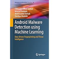 Android Malware Detection using Machine Learning: Data-Driven Fingerprinting and Threat Intelligence (Advances in Information Security Book 86) Android Malware Detection using Machine Learning: Data-Driven Fingerprinting and Threat Intelligence (Advances in Information Security Book 86) Kindle Hardcover Paperback