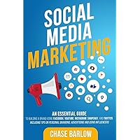 Social Media Marketing: An Essential Guide to Building a Brand Using Facebook, YouTube, Instagram, Snapchat, and Twitter, Including Tips on Personal ... and Using Influencers (Brand Storytelling)
